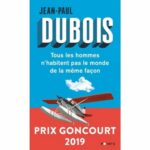 DUBOIS Jean-Paul, ‘ Tous les hommes n’habitent pas le monde de la même façon’.