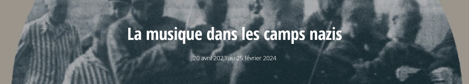 « La Musique dans les camps nazis » au Mémorial de la Shoah