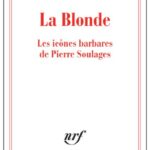 DATTAS Lydie, ‘La Blonde – Les icônes barbares de Pierre Soulages’.