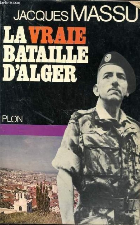 MASSU Jacques, ‘La vraie bataille d’Alger’.