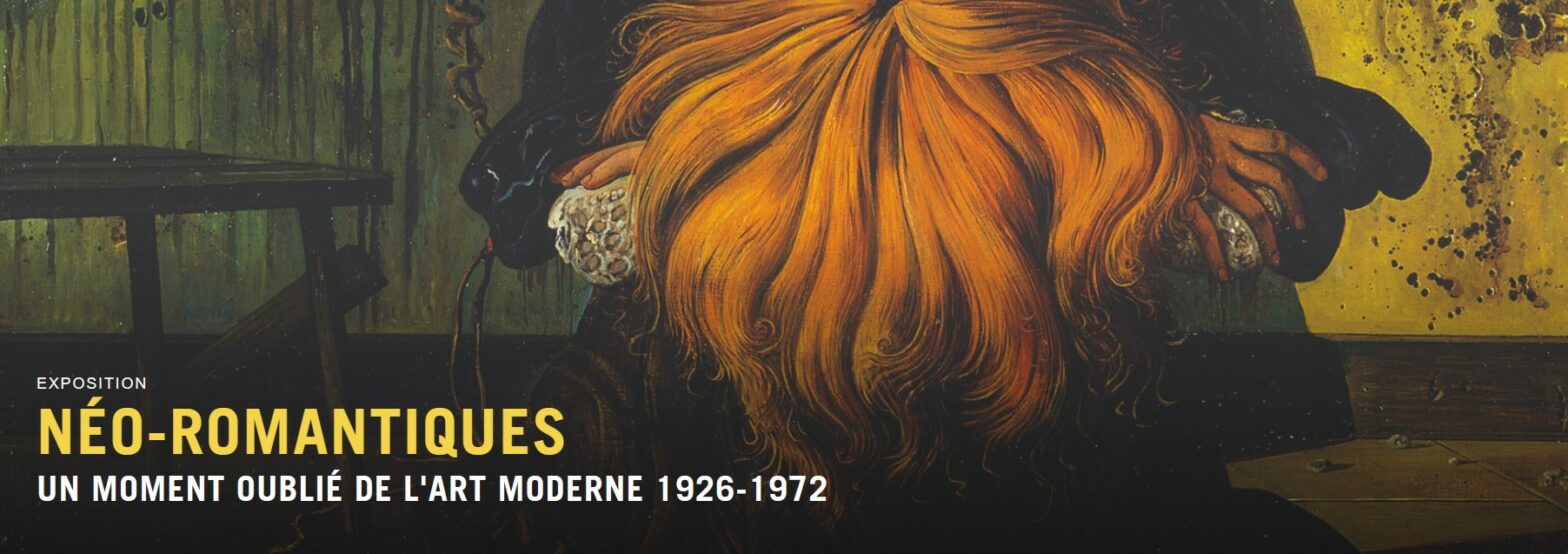 « Néo-romantiques – Un moment oublié de l’art moderne 1926-1972 » au Musée Marmottan Monet